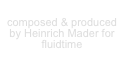 second flow
composed & produced by Heinrich Mader for fluidtime
